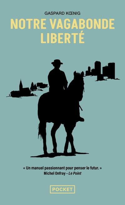 Notre vagabonde liberté. A cheval sur les traces de Montaigne