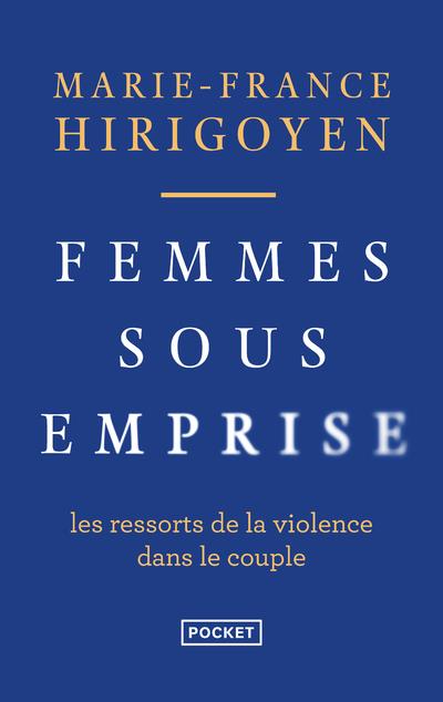 Femmes sous emprise. Les ressorts de la violence dans le couple