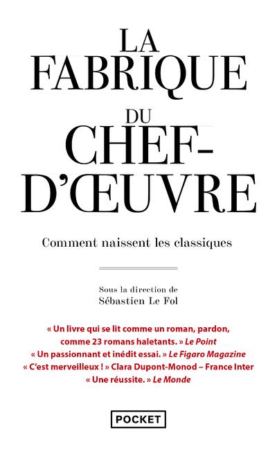 La fabrique du chef-d'oeuvre. Comment naissent les classiques