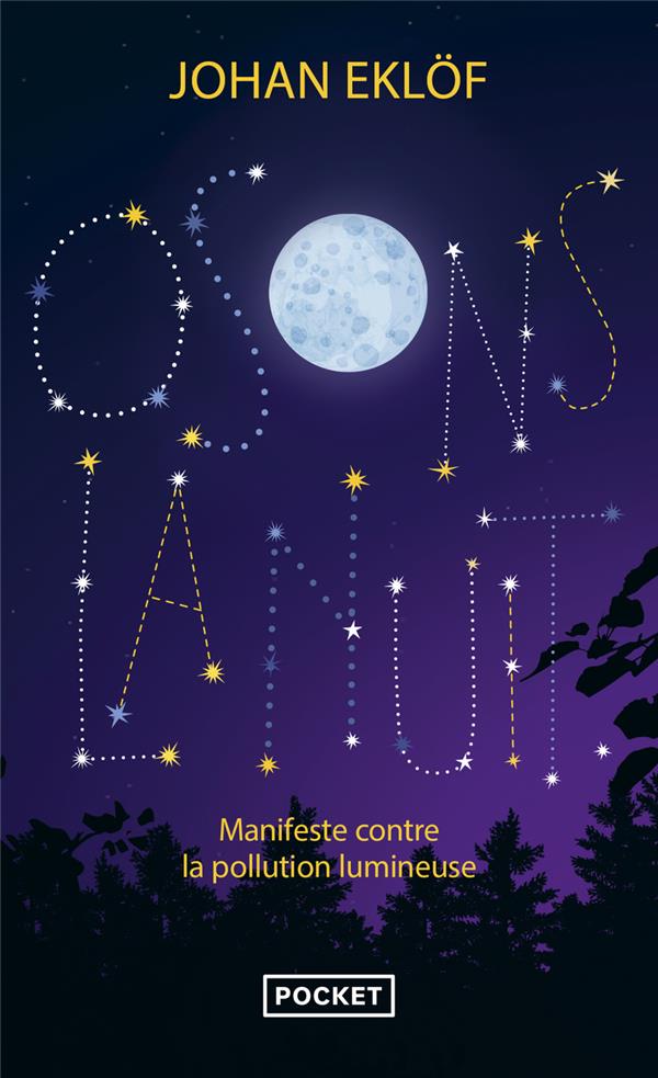 Osons la nuit. Manifeste contre la pollution lumineuse