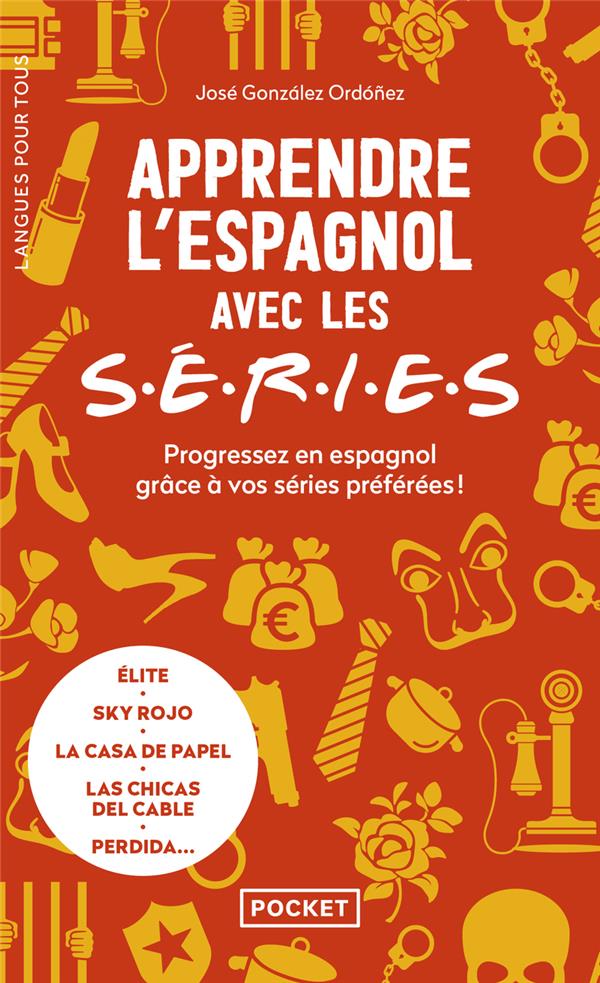 Apprendre l'espagnol avec les S.E.R.I.E.S.. Progressez en espagnol grâce à vos séries préférées ! Te