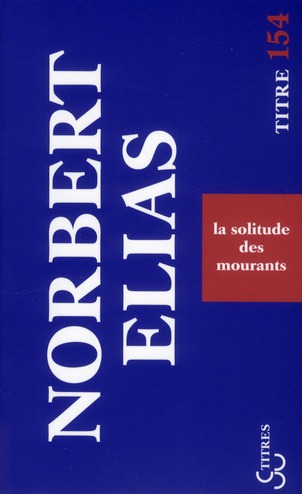 La solitude des mourants. Suivi de vieillir et mourir quelques problèmes sociologiques