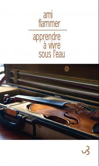 Apprendre à vivre sous l'eau. Mémoires de violon