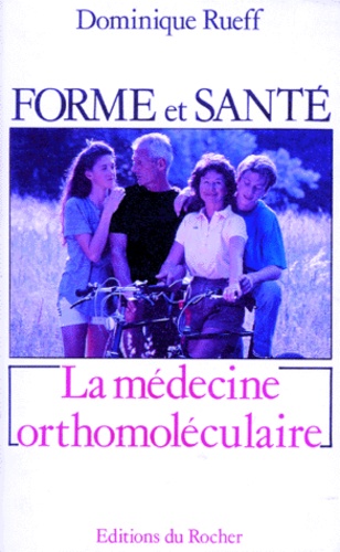 Forme et santé, une révolution. La médecine orthomoléculaire