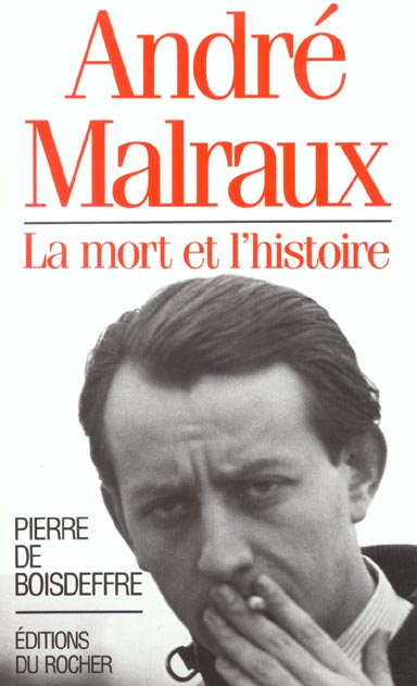 André Malraux. La mort et l'histoire