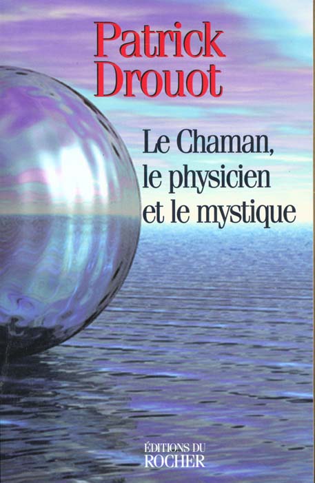 Le Chaman, le physicien et le mystique
