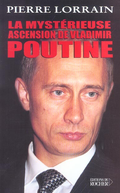 La mystérieuse ascension de Vladimir Poutine