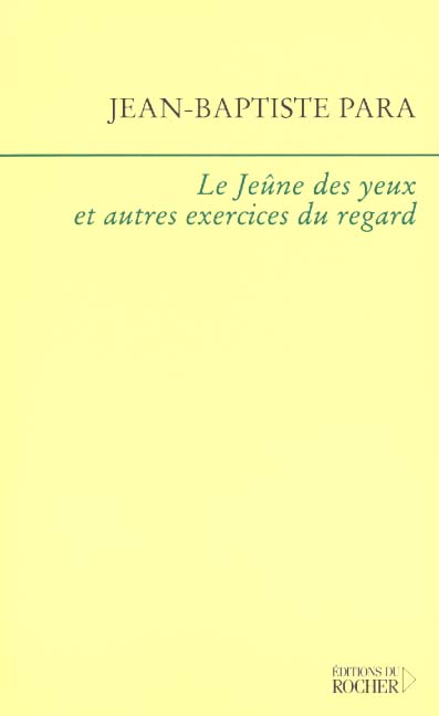 Le jeûne des yeux et autres exercices du regard