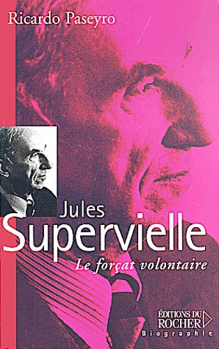 Jules Supervielle. Le forçat volontaire