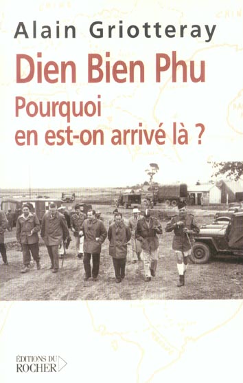 Diên Biên Phu. Pourquoi en est-on arrivé là ?
