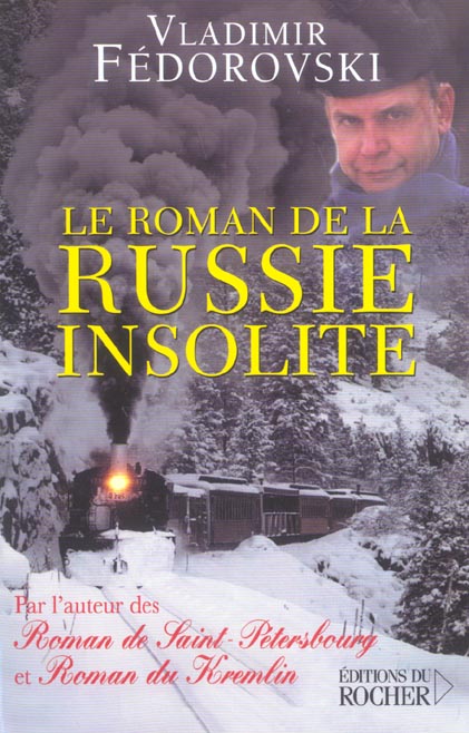 Le roman de la Russie insolite. Du Transsibérien à la Volga