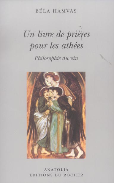 Un livre de prières pour les athées. Philosophie du vin