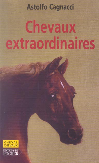 Chevaux extraordinaires. Mieux que des champions, ce sont de véritables héros