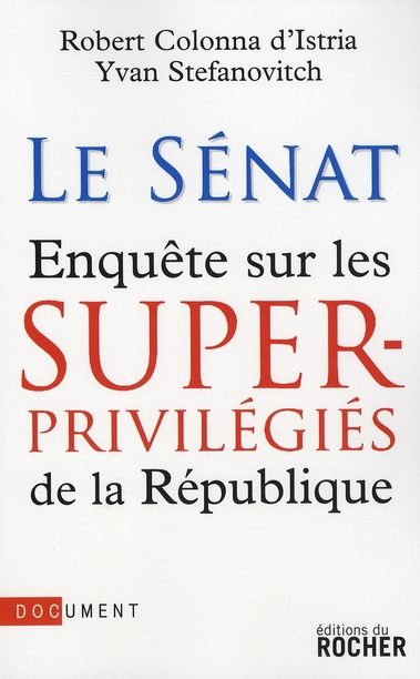 Le Sénat. Enquête sur les superprivilégiés de la République
