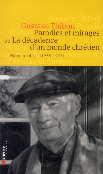 Parodies et mirages ou la décadence d'un monde chrétien. Notes inédites (1935-1978)