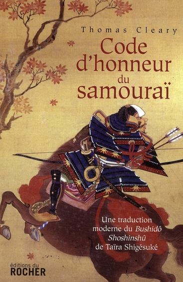 Code d'honneur du samouraï. Une traduction moderne du Bushido Shoshinshû de Taïra Shigésuké