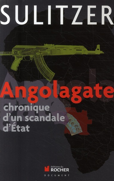Angolagate. Chronique d'un scandale d'Etat