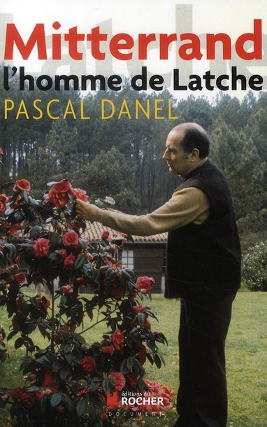 Mitterrand l'homme de Latche