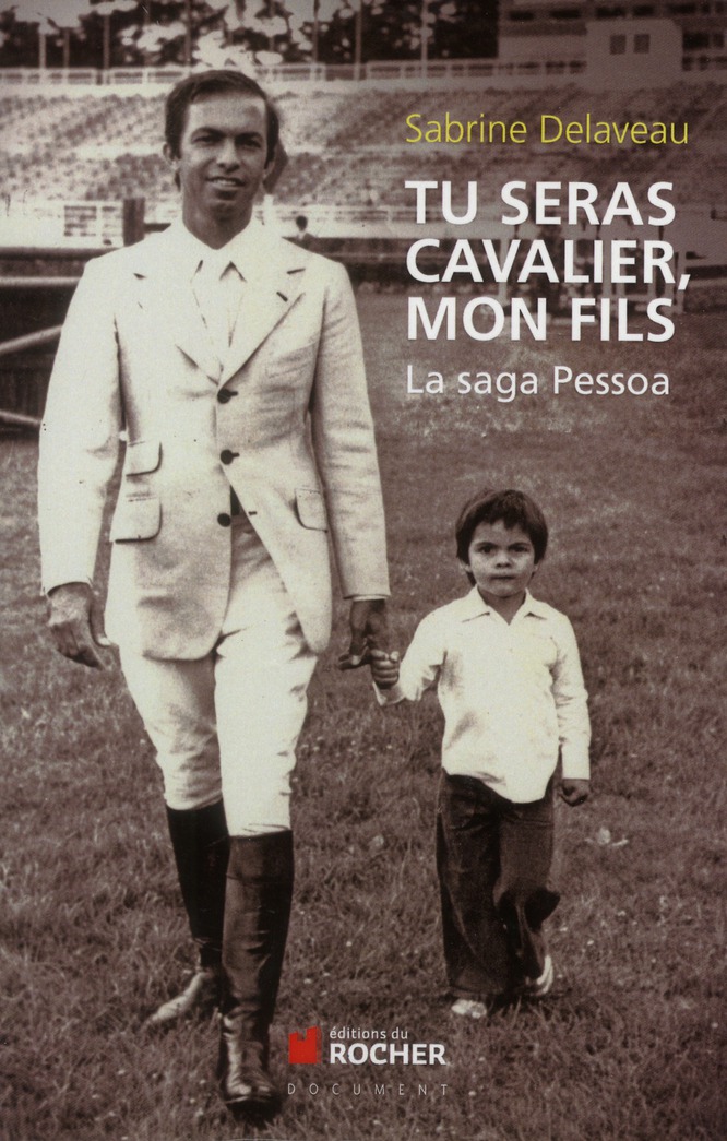 Tu seras cavalier, mon fils. La saga Pessoa