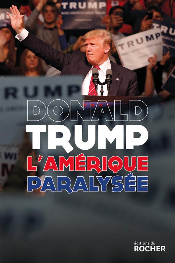 L'Amérique paralysée. Pour que l'Amérique redevienne forte