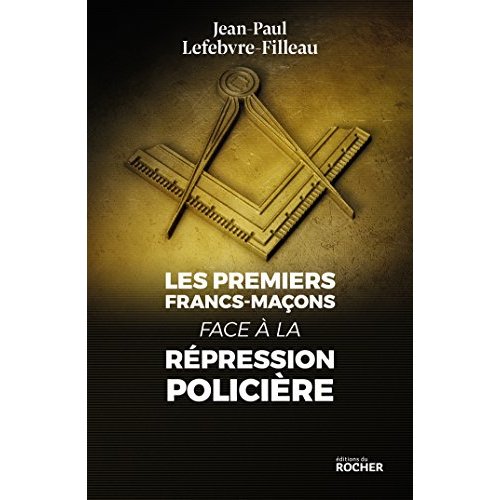 Les premiers francs-maçons face à la répression policière
