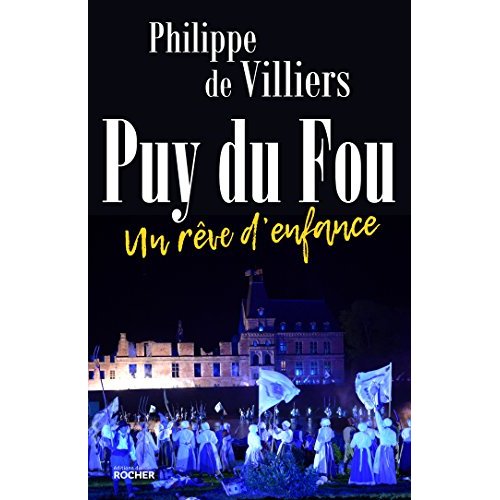 Le Puy du Fou : un rêve d'enfance