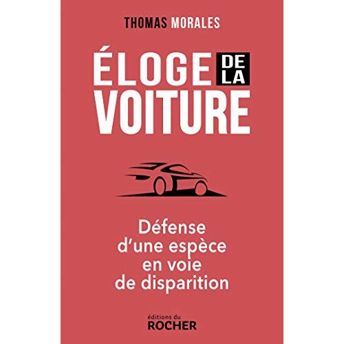 Eloge de la voiture. Défense d'une espèce en voie de disparition