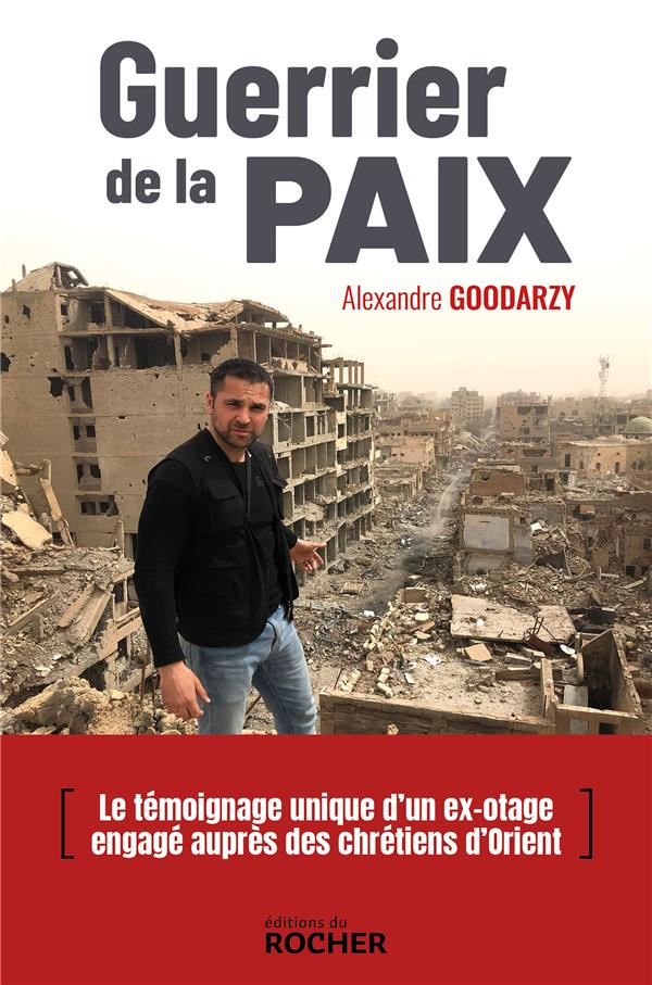 Guerrier de la paix. Irak, Syrie, Jordanie, Ethiopie, Arménie, Pakistan : un volontaire aux côtés de