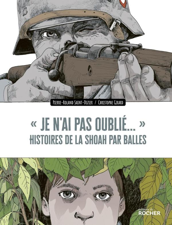 Je n'ai pas oublié.... Histoires de la Shoah par balles