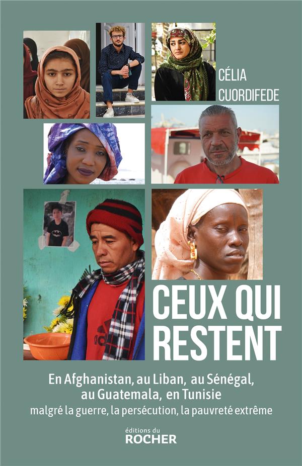 Ceux qui restent. En Afghanistan, au Liban, au Sénégal, au Guatemala, en Tunisie malgré la guerre, l