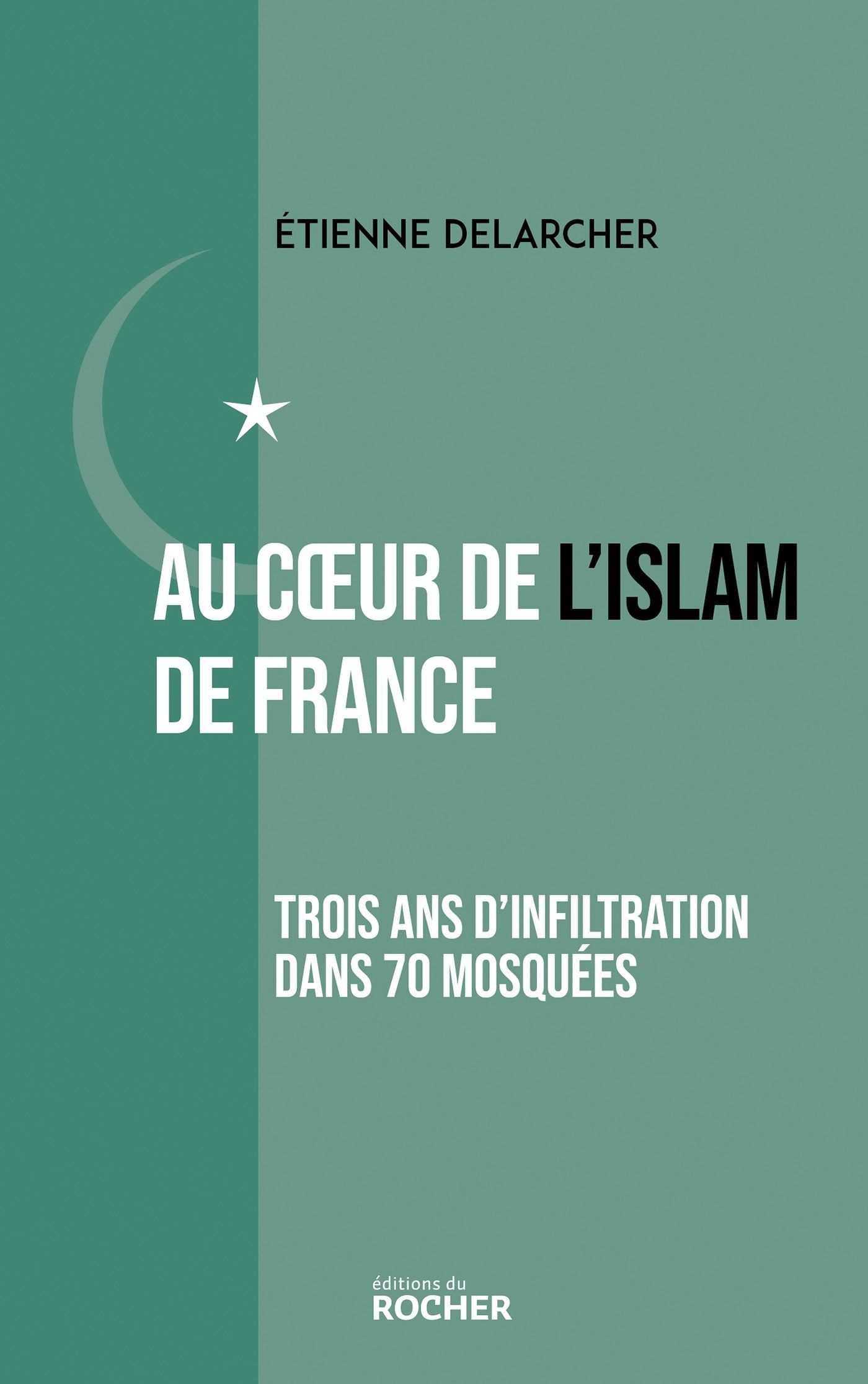 Au coeur de l'Islam de France. Trois ans d'infiltration dans 70 mosquées