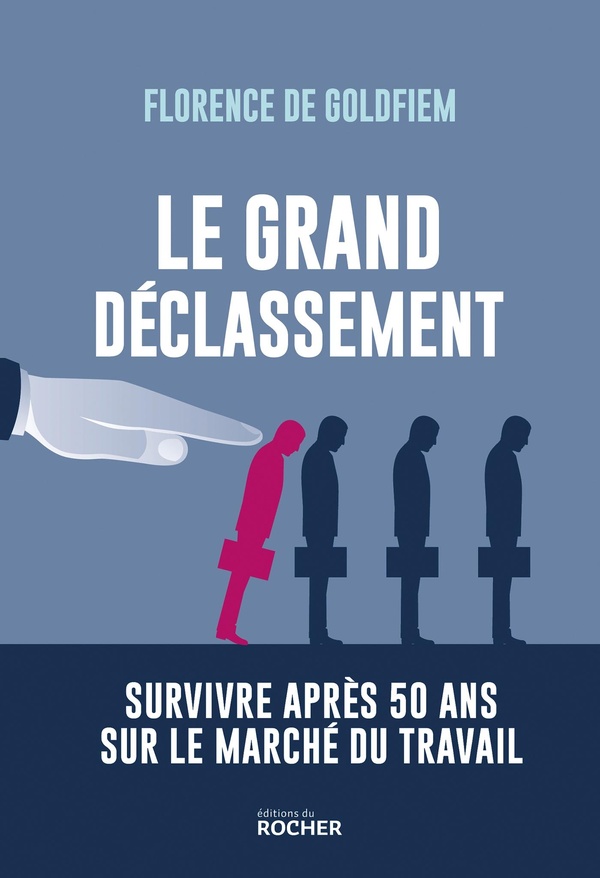 Le grand déclassement. Survivre après 50 ans sur le marché du travail