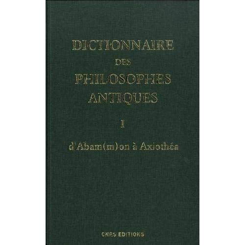 Dictionnaire des philosophes antiques. Volume 1, D'Abammon à Axiothéa, Edition revue et corrigée