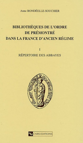 Bibliothèques de l'ordre de Prémontré dans la France de l'Ancien Régime. Tome 1, Répertoire des abba