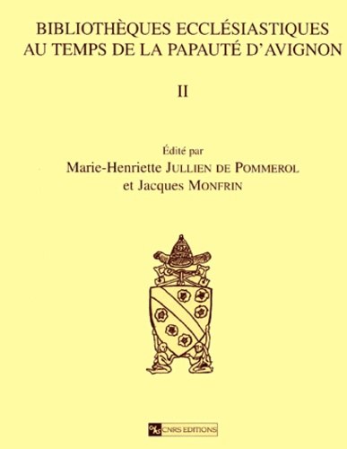 Bibliothèques ecclésiastiques au temps de la papauté d'Avignon. Volume 2, Inventaires de prélats et