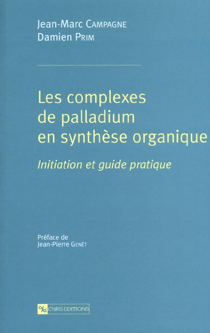 Les complexes de palladium en synthèse organique. Initiation et guide pratique