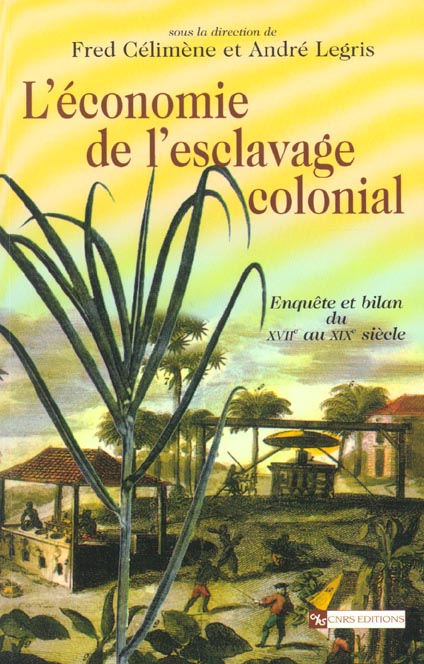 L'économie de l'esclavage colonial. Enquête et bilan du XVIIème au XIXème siècle