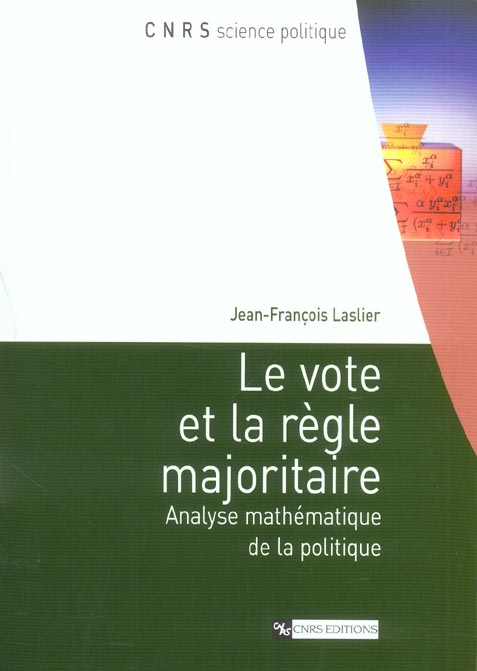 Le vote et la règle majoritaire. Analyse mathématique de la politique