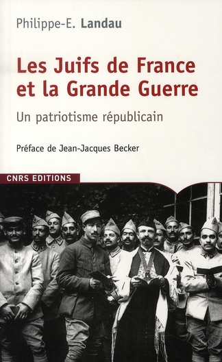 Les Juifs de France et la Grande Guerre. Un patriotisme républicain