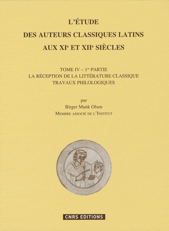 L'étude des auteurs classiques latins aux XIe et XIIe siècles. Tome 4 - 1re partie, La réception de
