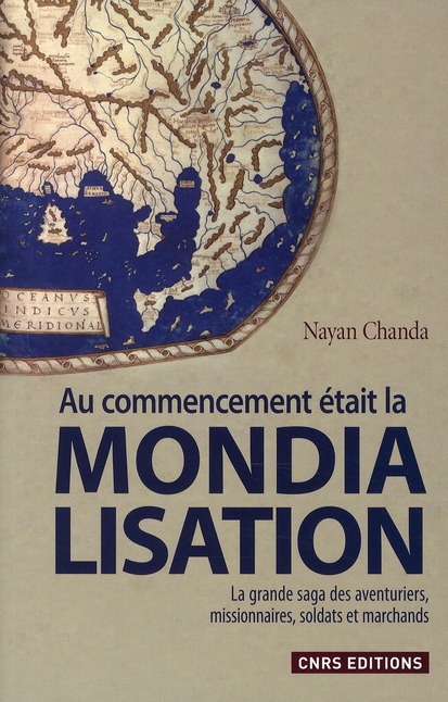 Au commencement était la mondialisation. La grande saga des aventuriers, missionnaires, soldats et m
