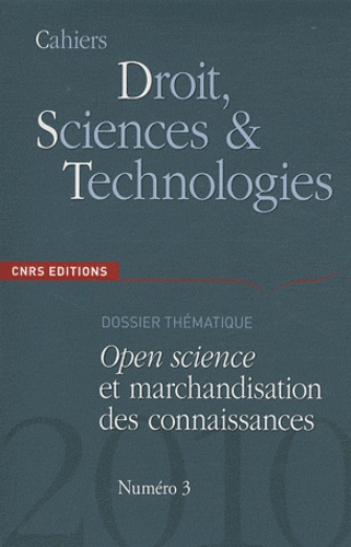 Cahiers Droit, Sciences et Technologies N° 3/2010 : Open science et marchandisation des connaissance