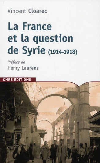 La France et la question de la Syrie. 1914-1918