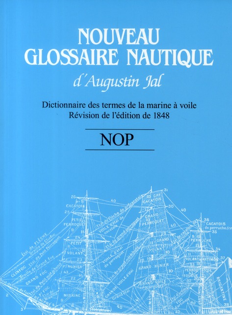 Nouveau glossaire nautique (NOP). Dictionnaire des termes de la marine à voile