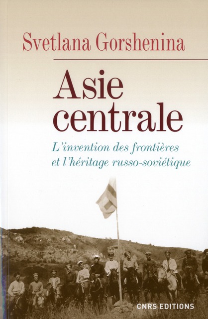 Asie centrale. L'invention des frontières et l'héritage russo-soviétique