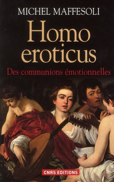 Homo éroticus. Des communions émotionnelles