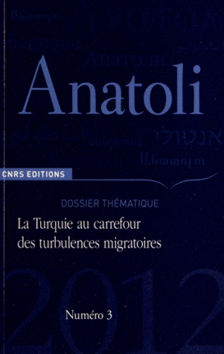Anatoli N° 3, septembre 2012 : La Turquie au carrefour des turbulences migratoires. Hier et aujourd'