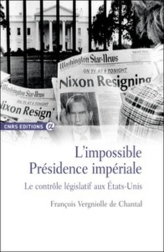 L'impossible présidence impériale. Le contrôle législatif aux Etats-Unis