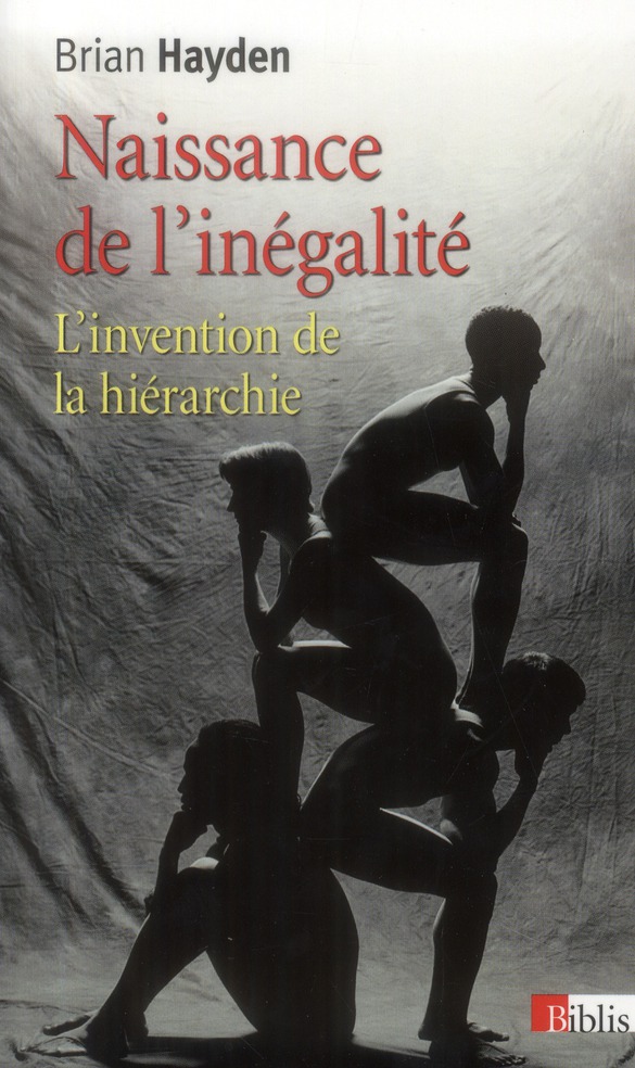 Naissance de l'inégalité. L'invention de la hiérarchie durant la Préhistoire