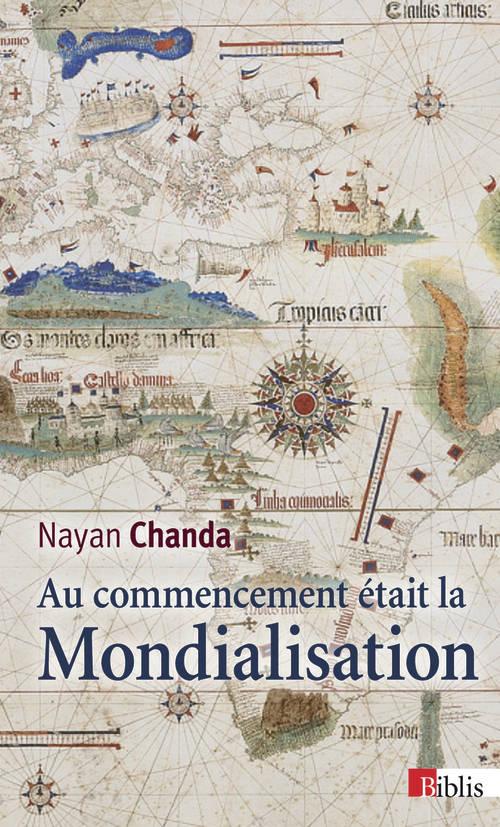 Au commencement était la mondialisation. La grande saga des aventuriers, missionnaires, soldats et m